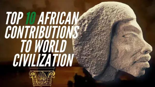 Top 10 African Contributions To World Civilization