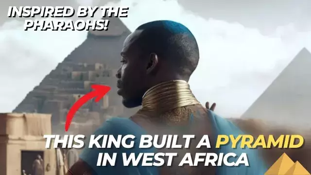 Inspired By The Pharaohs This King Built A Pyramid In West Africa