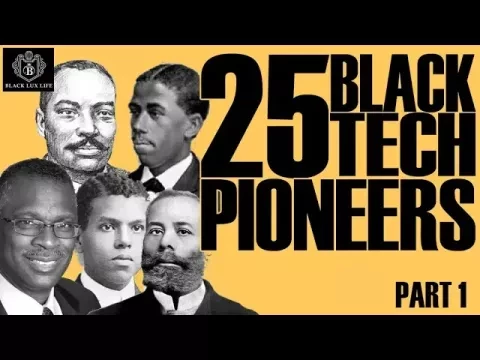 Black Excellist: 25 Black Tech Pioneers (Part 1)